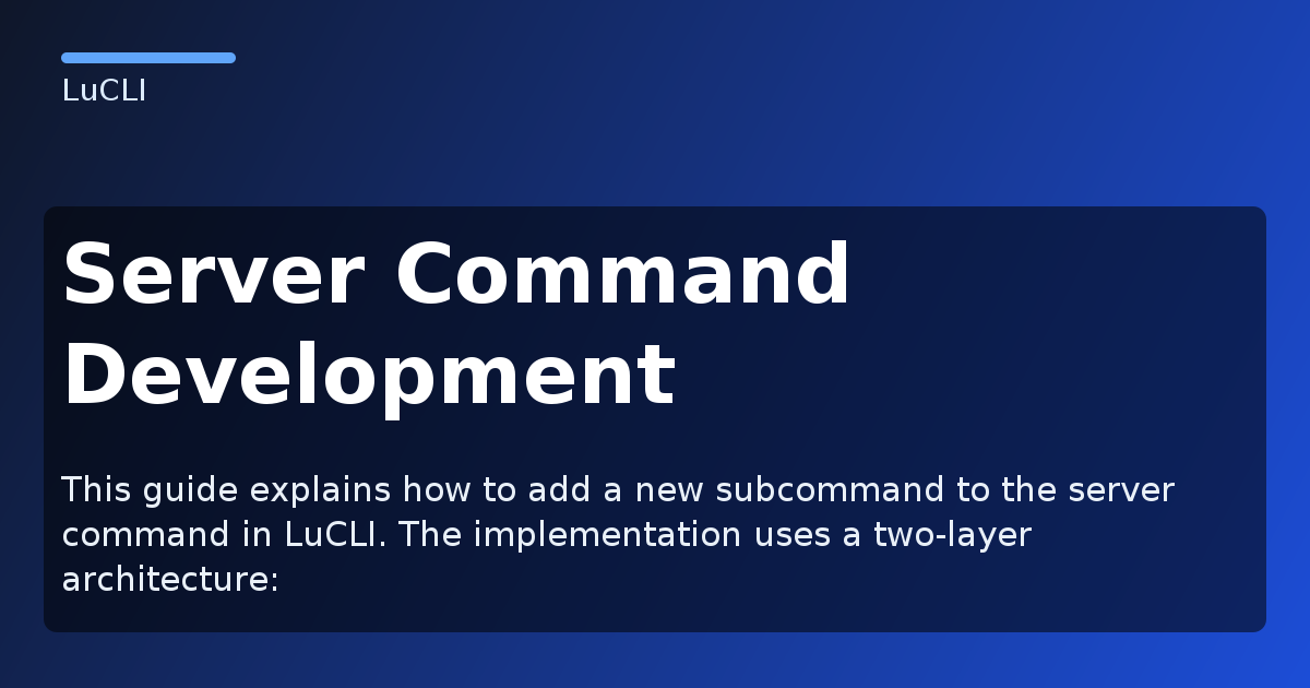 Server Command Development - LuCLI Documentation