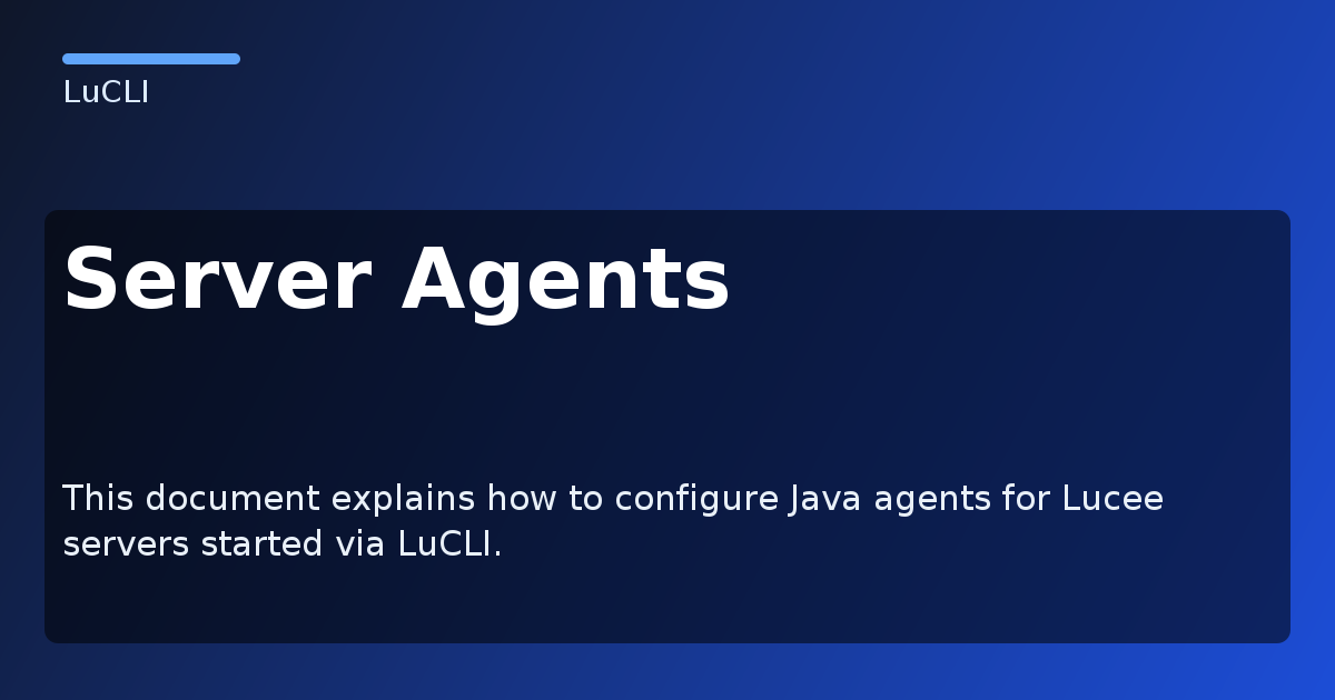 Server Agents - LuCLI Documentation
