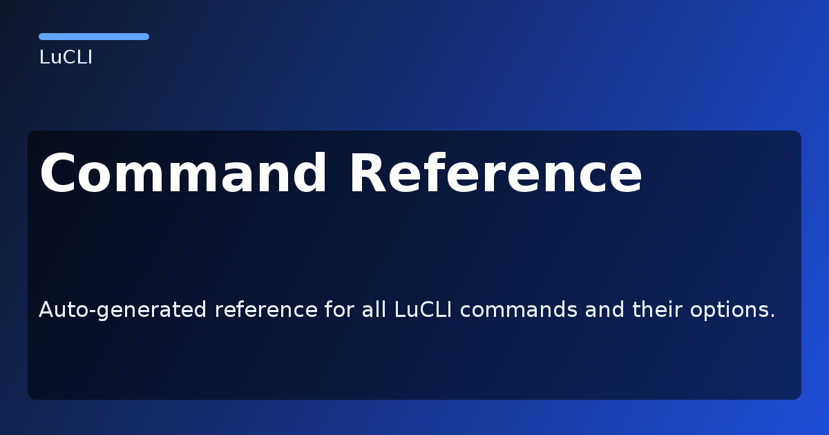 Command Reference - LuCLI Documentation