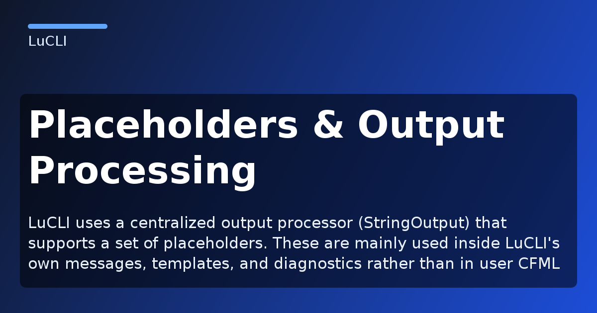 Placeholders & Output Processing - LuCLI Documentation