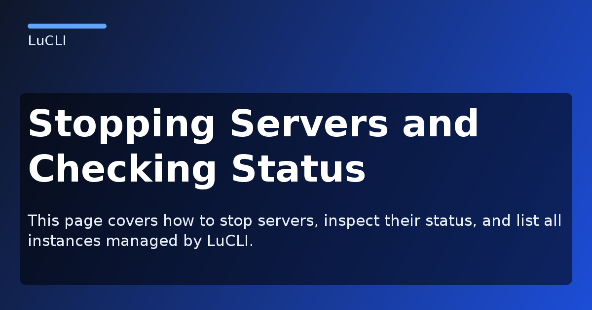 Stopping Servers and Checking Status - LuCLI Documentation