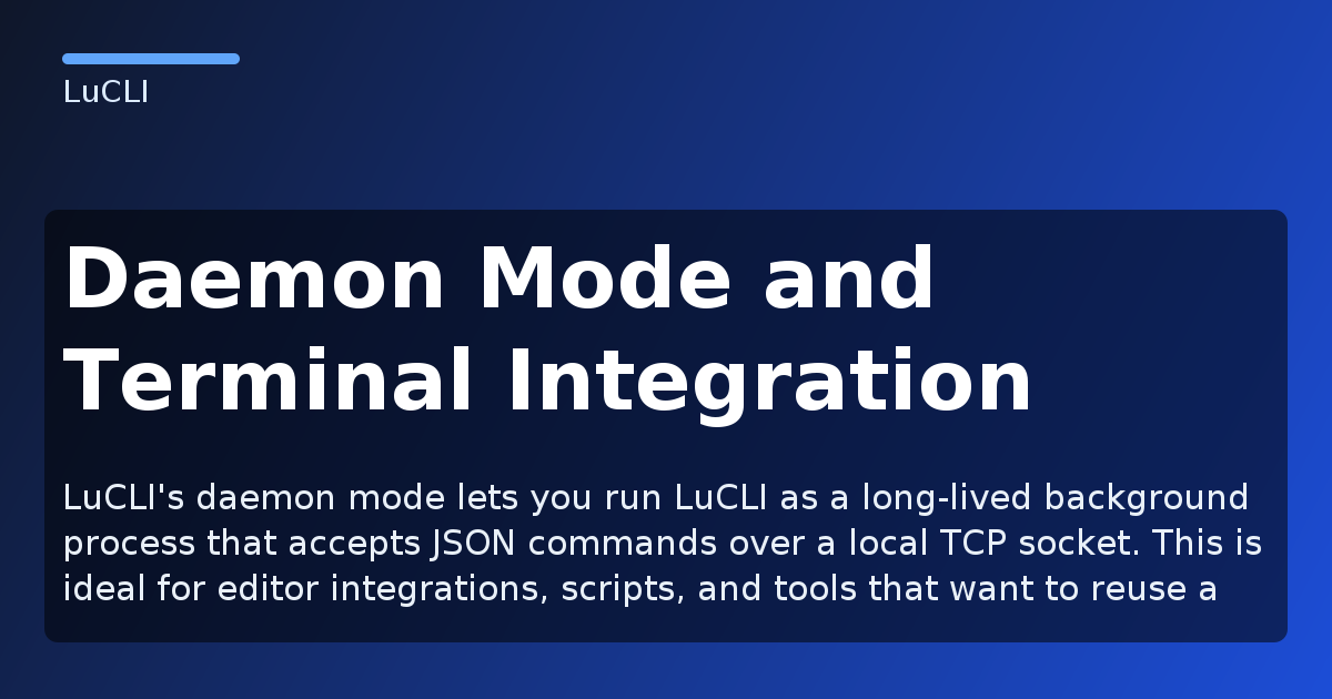 Daemon Mode and Terminal Integration - LuCLI Documentation